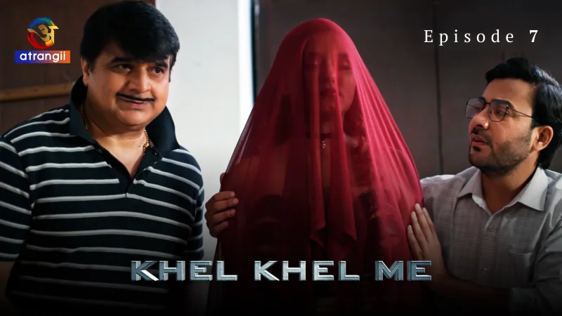 Khel Khel Me Episode 7