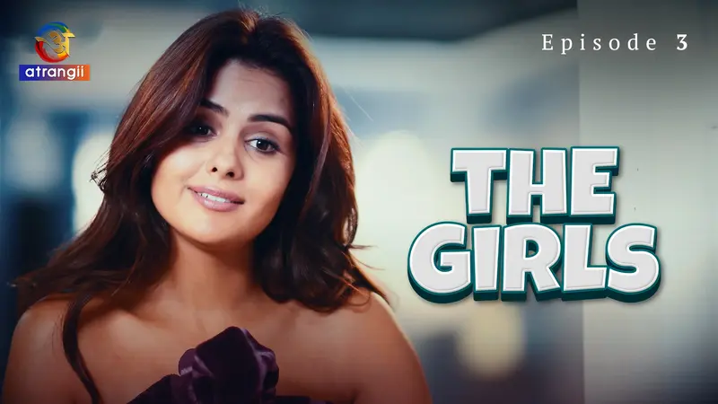 Watch The Girls Episode 1 Atrangii Web Series 